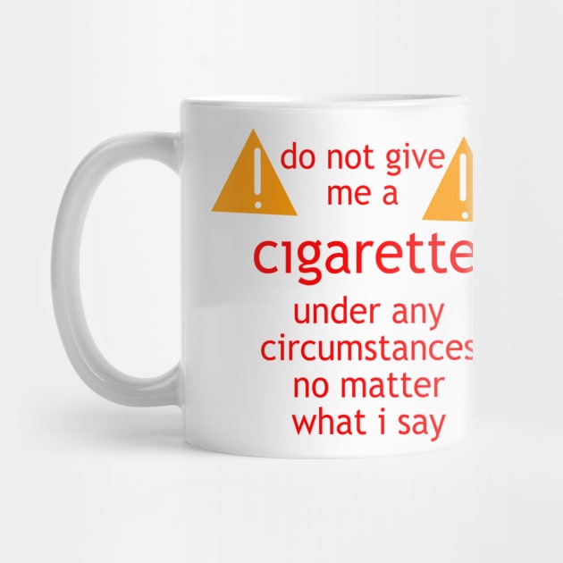 do not give me a cigarette under any circumstances no matter what i say by Store ezzini